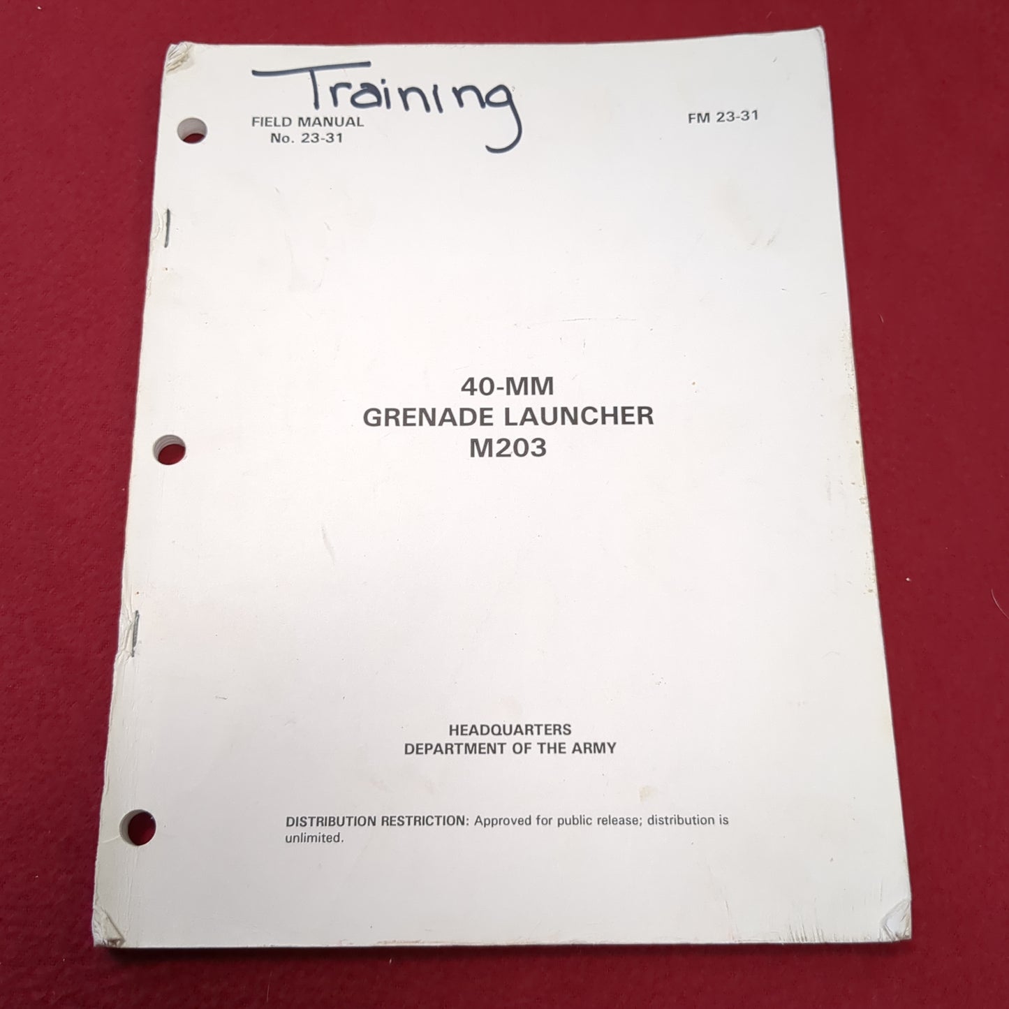 BOOK: FIELD MANUAL NO. 23-31 40-MM GRENADE LAUNCHER, M203 (BOX4)