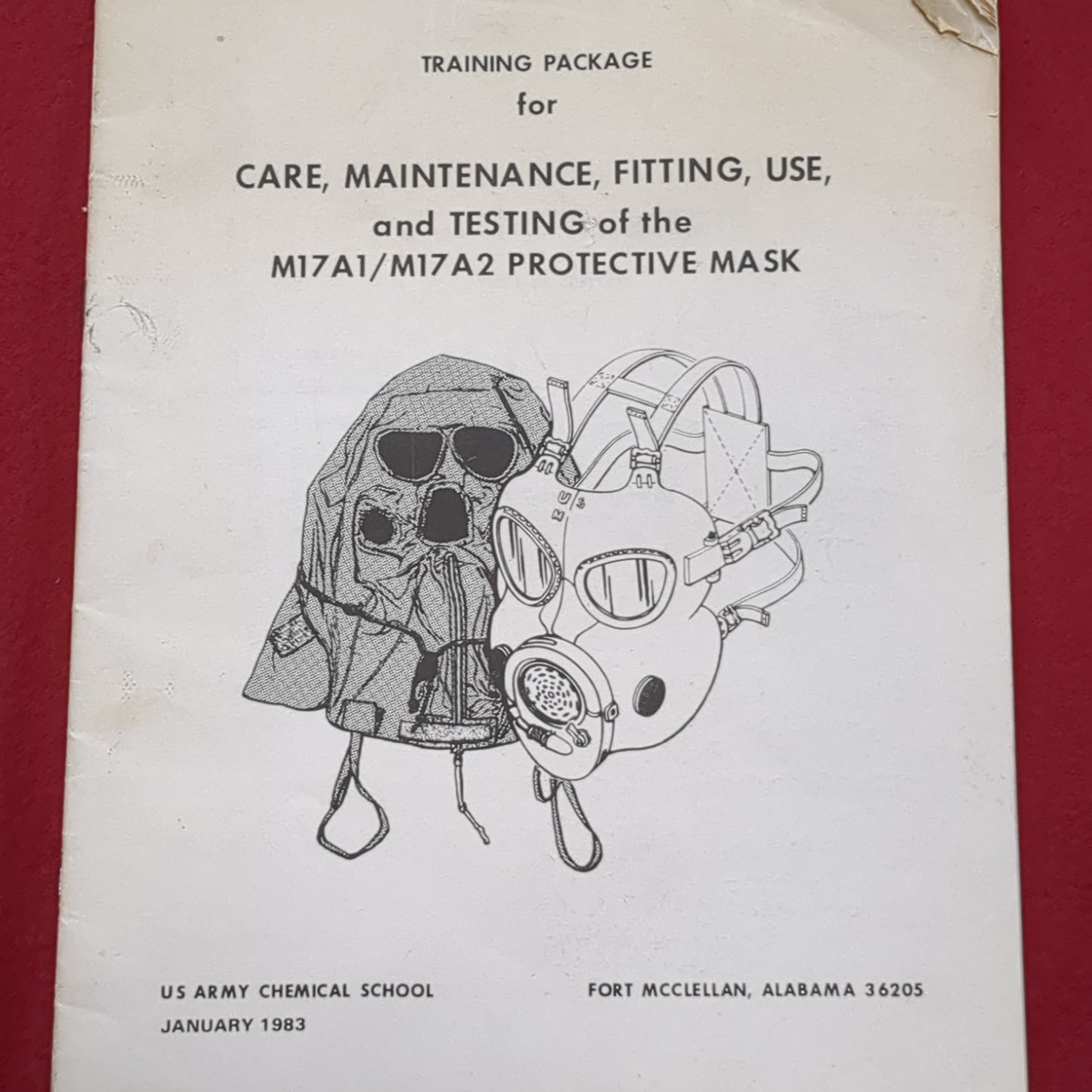 BOOK: TRAINING PACKAGE FOR CARE, MAINTENANCE, FITTING, USE, AND TESTING OF THE M17A1/M17 A2 PROTECTIVE MASK JANUARY 1983(box6)