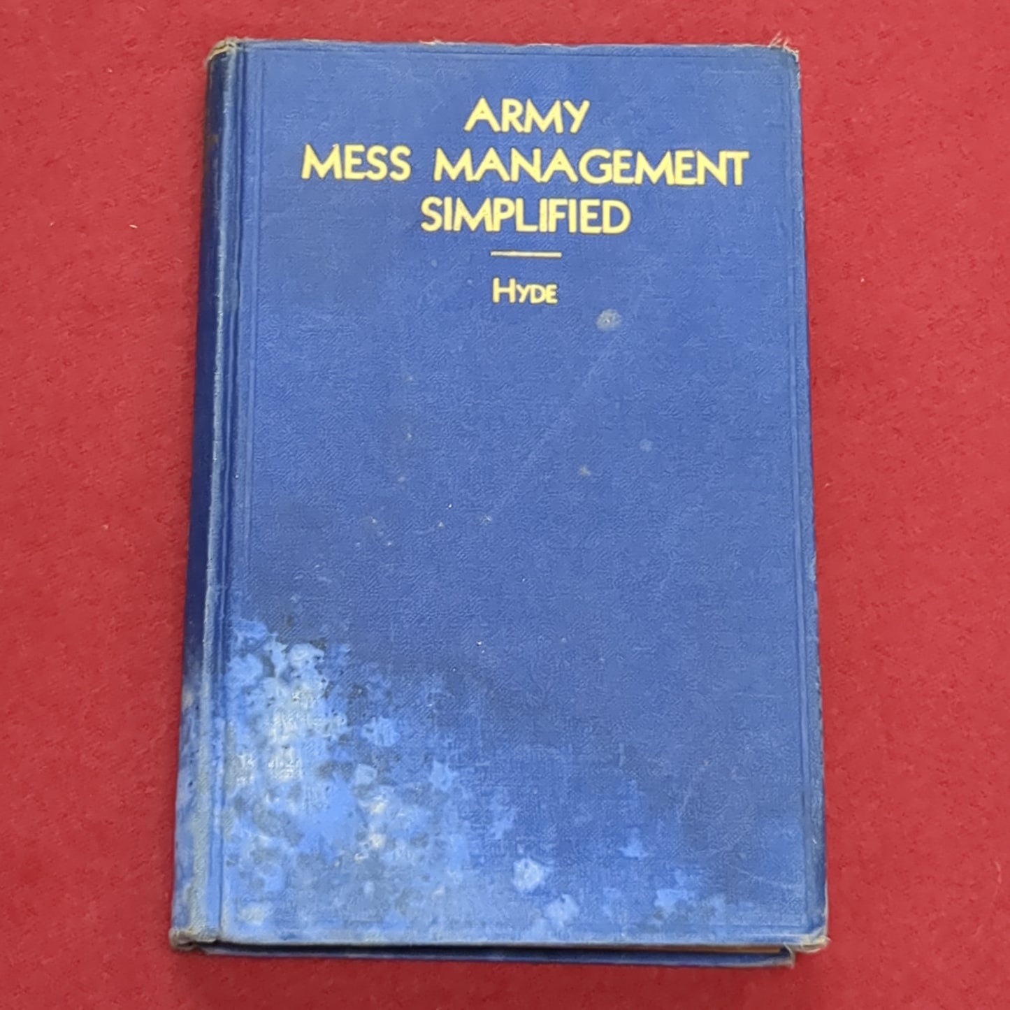 BOOK: ARMY MESS MANAGEMENT SIMPLFIED (HYDE)1937 (box6)