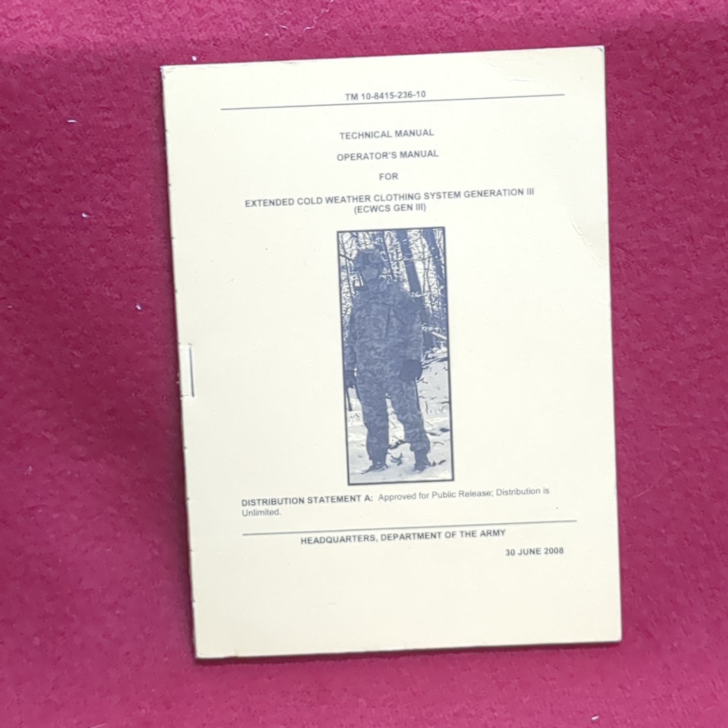 BOOK: TECHNICAL MANUAL OPERATOR'S MANUAL FOR EXTENDED COLD WEATHER CLOTHING SYSTEM GENERATION 30 JUNE 2008 (box6)