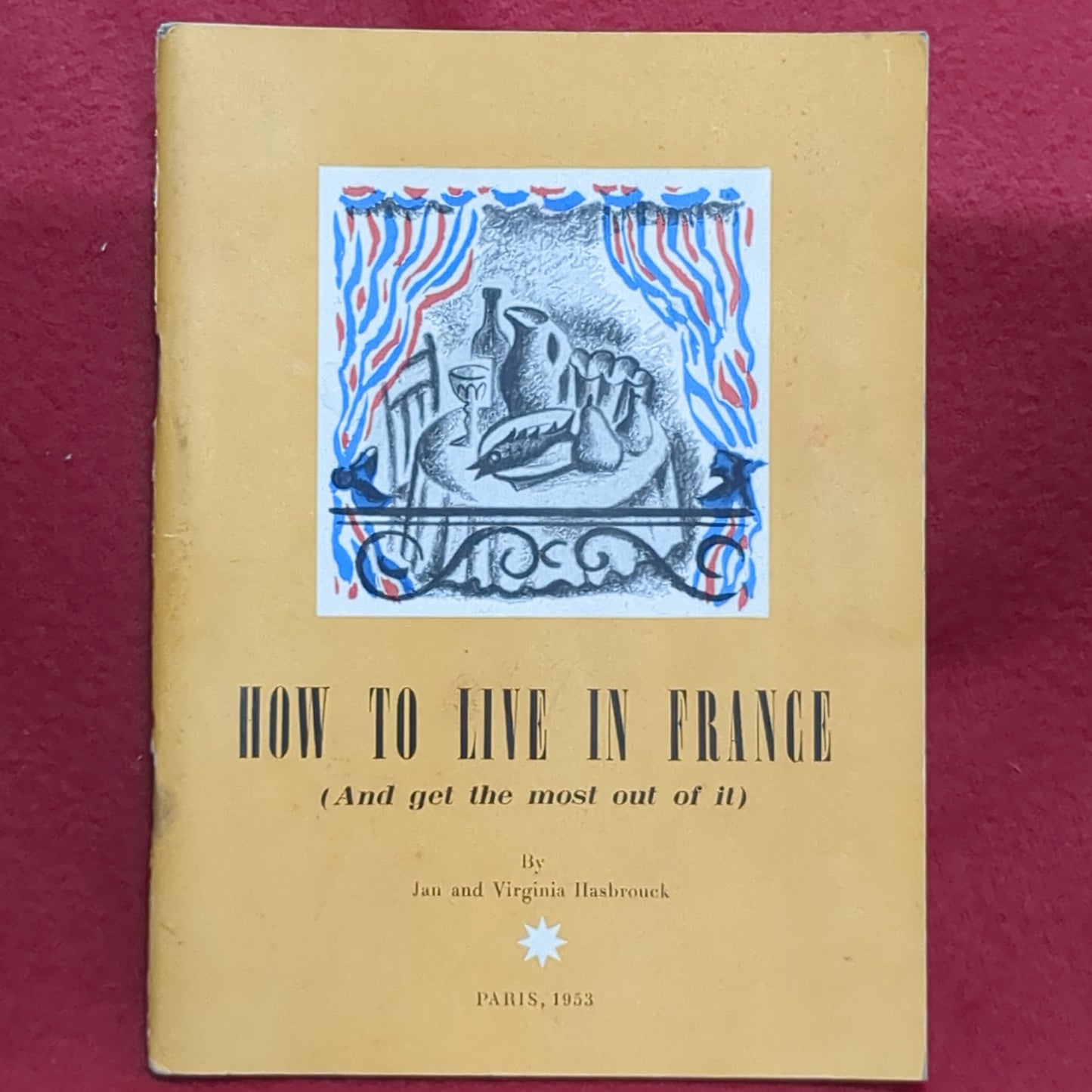BOOK: HOW TO LIVE IN FRANCE (AND GET THE MOST OUT OF IT) PARIS, 1953: A HANDBOOK OF USEFUL INFORMATION FOR AMERICAN SETTING UP A HOME IN FRANCE (box11)