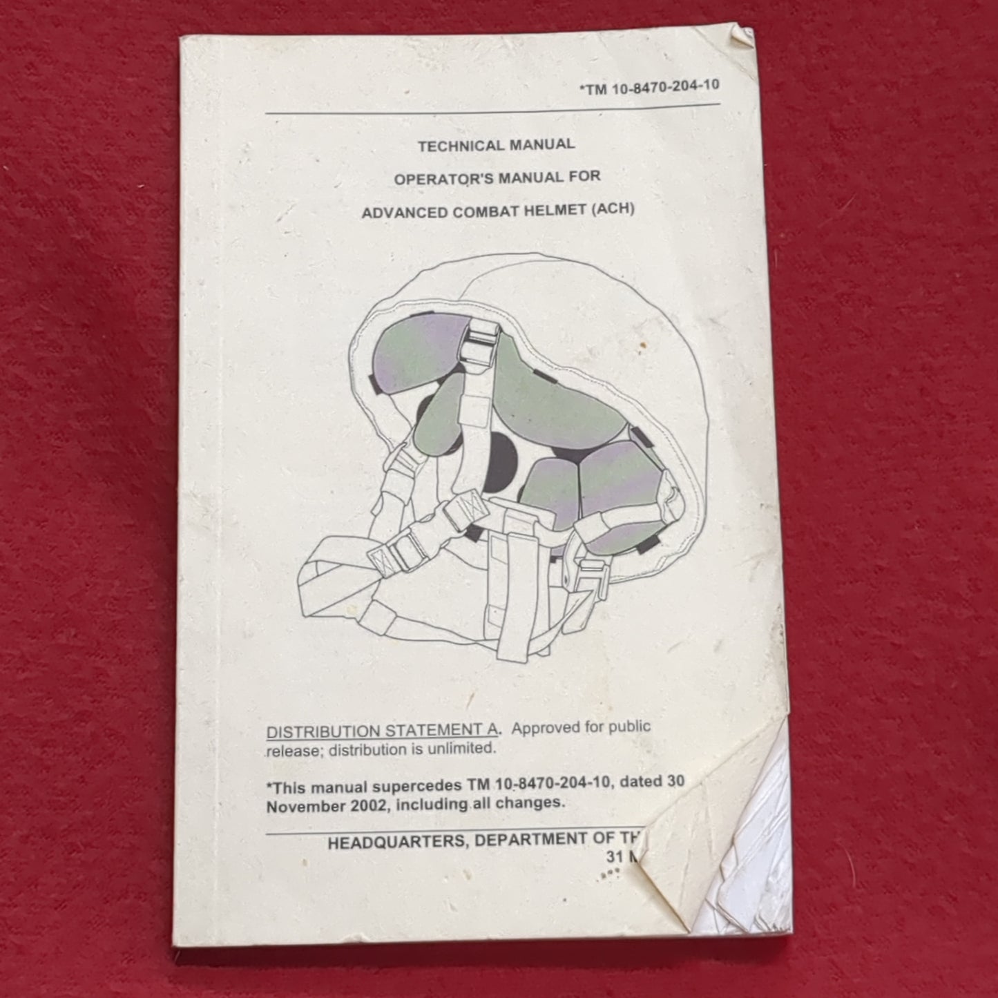 BOOK: TECHNICAL MANUAL OPERATOR'S MANUAL FOR ADVANCED COMBAT HELMET (ACH) 31 MAY 2004 (box12)