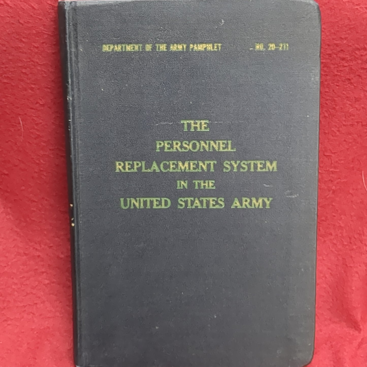 BOOK: (HARDBACK EDITION) THE PERSONNEL REPLACEMENT SYSTEM IN THE UNITED STATES ARMY AUGUST 1954 (box13)