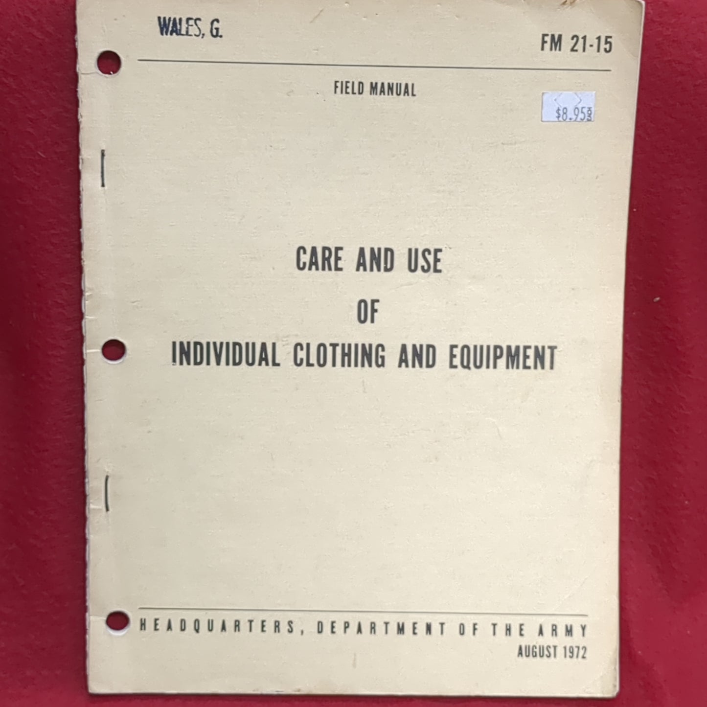 BOOK: FIELD MANUAL CARE AND USE OF INDIVIDUAL CLOTHING AND EQUIPMENT AUGUST 1972 (box17)