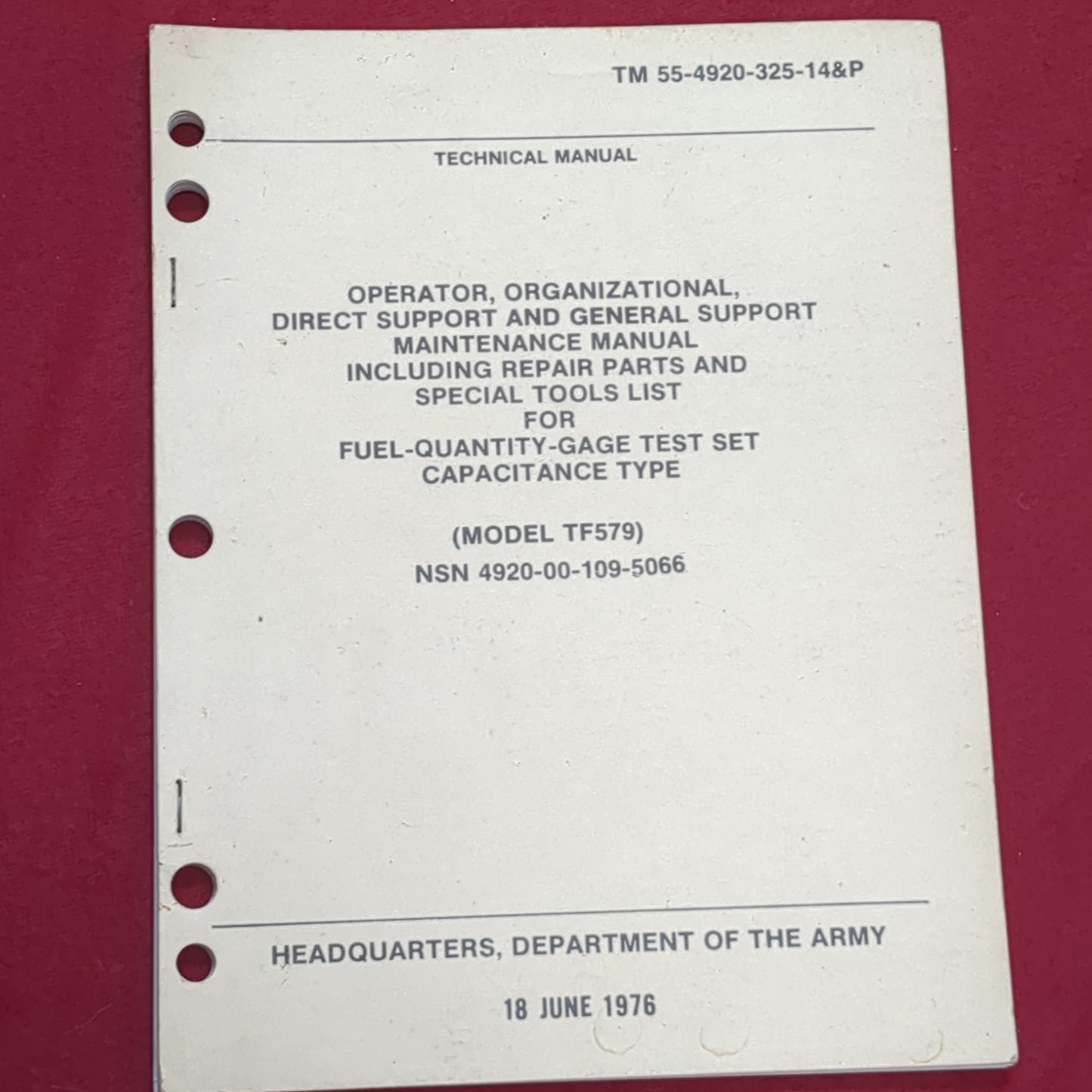 BOOK TECHNICAL MANUAL OPERATOR, ORGANIZATIONAL, DIRECT SUPPORT AND GENERAL SUPPORT MAINTENANCE MANUAL INCLUDING REPAIR PARTS AND SPECIAL TOOLS LIST FOR FUEL-QUANTITY-GAGE TEST SET (MODEL TF579) NSN 4920-00-109-5066 18 JUNE 1976 (BOX21)