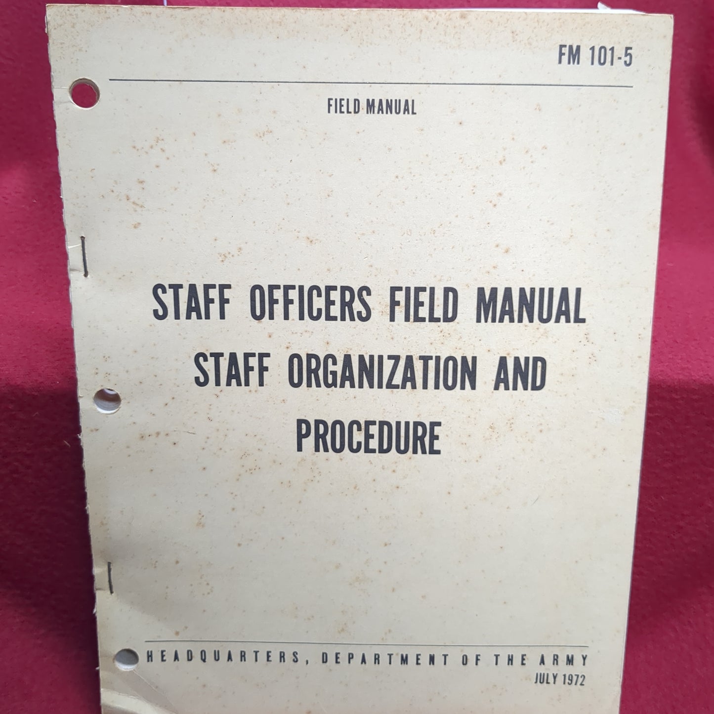BOOK STAFF OFFICERS FIELD MANUAL STAFF ORGANIZATION AND PROCEDURE JULY 1972 (BOX22)
