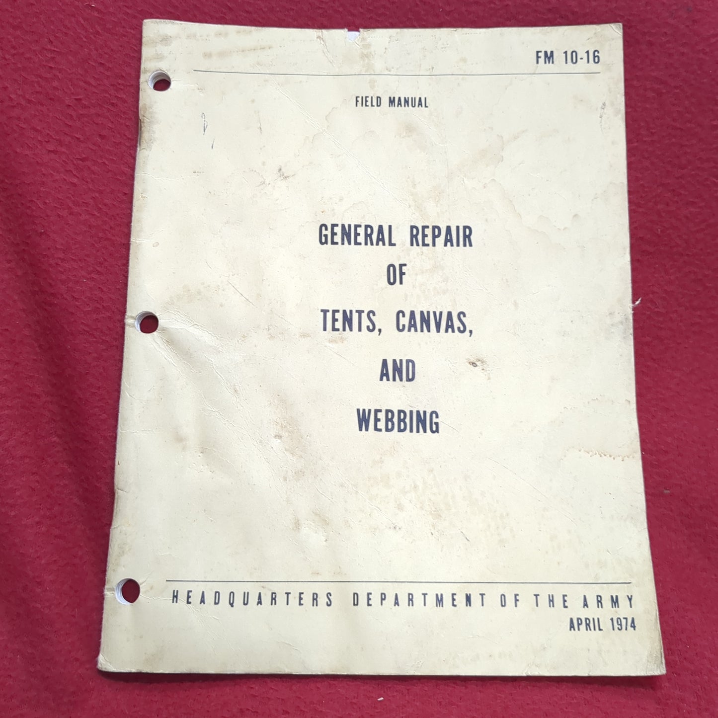BOOK - FIELD MANUAL: GENERAL REPAIR OF TENTS, CANVAS, AND WEBBING APRIL 1974 (BOX27)