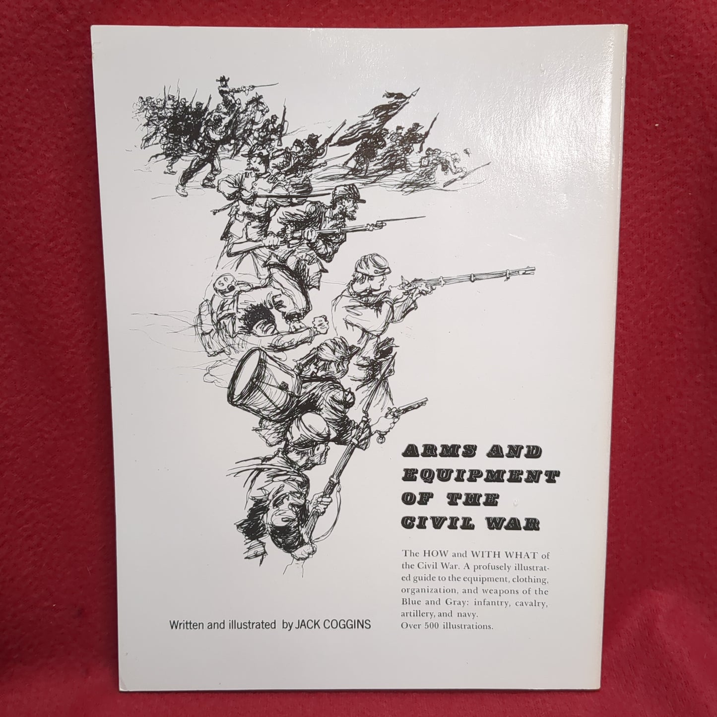 BOOK - ARMS AND EQUIPMENT OF THE CIVIL WAR: WRITTEN AND ILLUSTRATED BY JACK COGGINS: 1990 (BOX39)