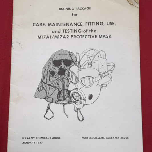 BOOK: TRAINING PACKAGE FOR CARE, MAINTENANCE, FITTING, USE, AND TESTING OF THE M17A1/M17 A2 PROTECTIVE MASK JANUARY 1983(box6)