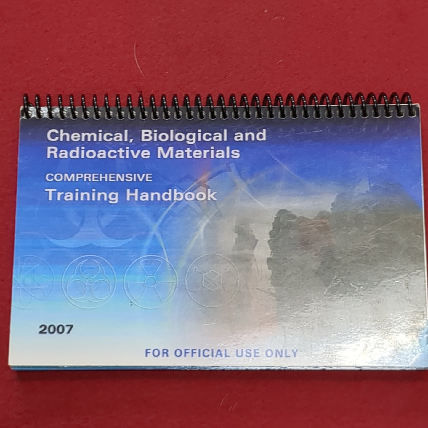 BOOK: 2007 CHEMICAL, BIOLOGICAL AND RADIOACTIVE MATERIALS COMPRENSIVE TRAINING HANDBOOK (box6)