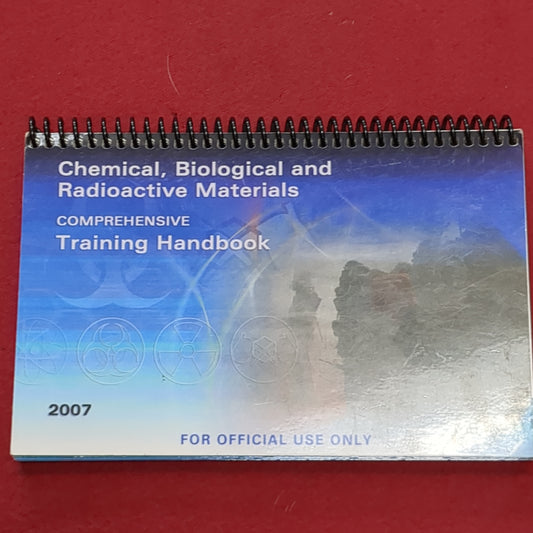 BOOK: 2007 CHEMICAL, BIOLOGICAL AND RADIOACTIVE MATERIALS COMPRENSIVE TRAINING HANDBOOK (box6)