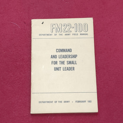 BOOK: COMMAND AND LEADERSHIP FOR THE SMALL UNIT LEADER FEBRUARY 1953 (box6)