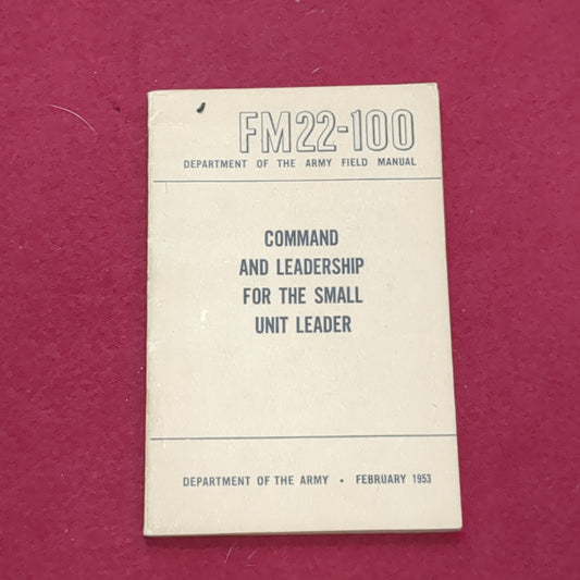 BOOK: COMMAND AND LEADERSHIP FOR THE SMALL UNIT LEADER FEBRUARY 1953 (box6)