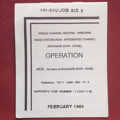 BOOK:  SINGLE CHANNEL GROUND.AIRBORNE RADIO SYSTEM (NON-INTEGRATED COMSEC) (SINCGARS (NON-ICOM) OPERATION: MOS: ALL USERS OF SINCGARS (NON-ICOM) FEBRUARY 1993 (box10)