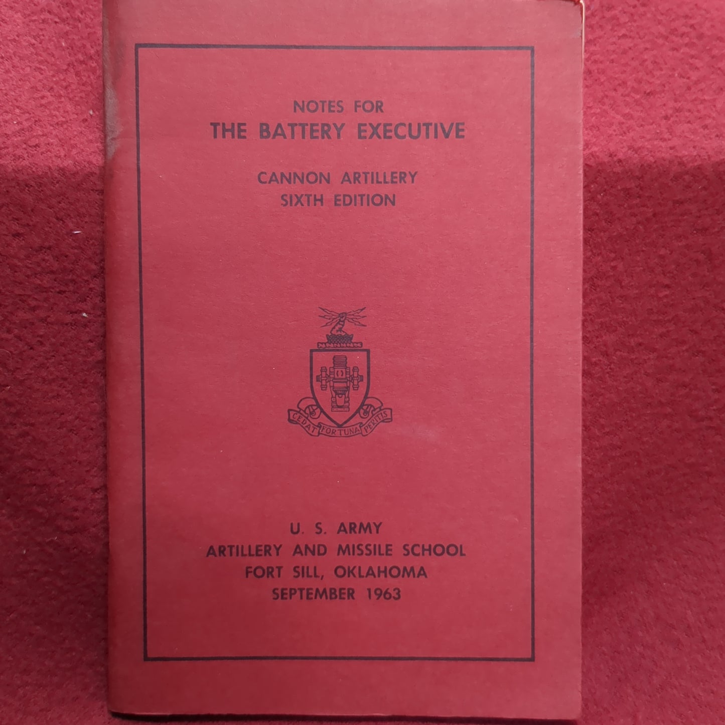 BOOK: NOTES FOR THE BATTERY EXECUTIVE CANNON ARTILLERY SIXTH EDITION SEPTEMBER 1963 (box10)