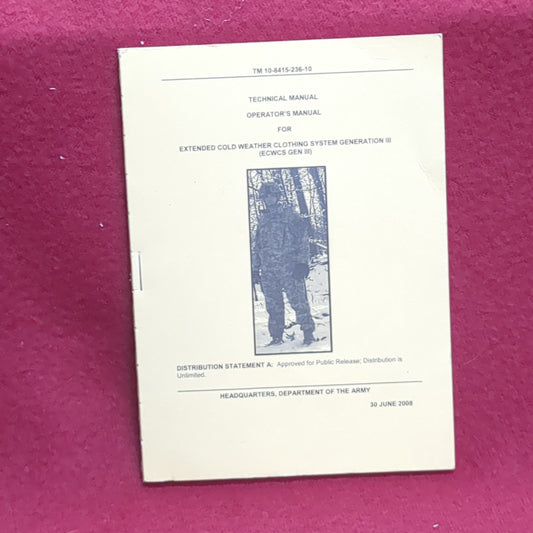 BOOK:  TECHNICAL MANUAL OPERATOR'S MANUAL FOR EXTENDED COLD WEATHER CLOTHING SYSTEM GENERATION 30 JUNE 2008 (box6)