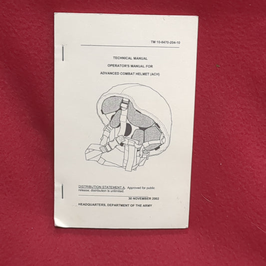 BOOK:  TECHNICAL MANUAL OPERATOR'S MANUAL ADVANCED COMBAT HELMET (ACH) 30 NOVEMBER 2002 (box10)