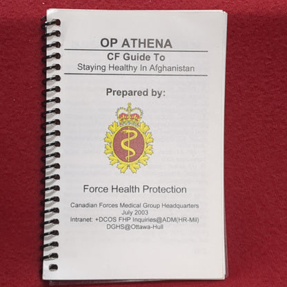 BOOK/PAMPHLET: OP ATHENA CF GUIDE TO STAYING HEALTHY IN AFGHANISTAN PREPARED BY: FORCE HEALTH PROTECTION  JULY 2003 (box10)
