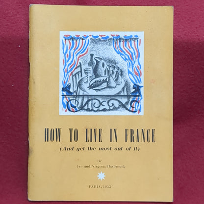 BOOK: HOW TO LIVE IN FRANCE (AND GET THE MOST OUT OF IT)  PARIS, 1953: A HANDBOOK OF USEFUL INFORMATION FOR AMERICAN SETTING UP A HOME IN FRANCE (box11)