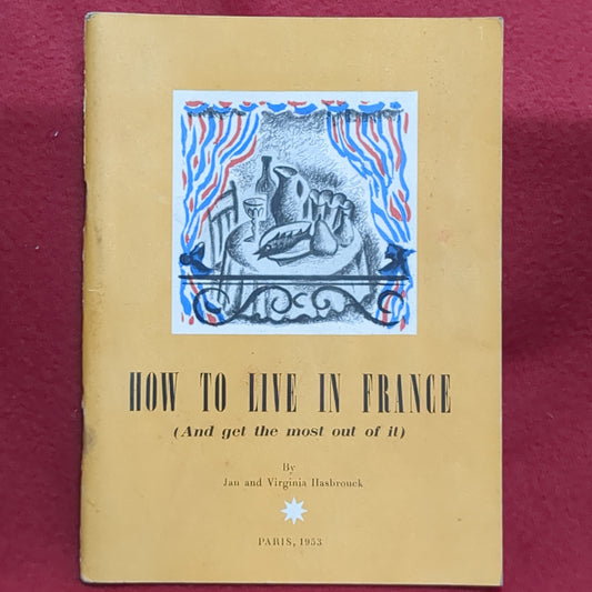 BOOK: HOW TO LIVE IN FRANCE (AND GET THE MOST OUT OF IT)  PARIS, 1953: A HANDBOOK OF USEFUL INFORMATION FOR AMERICAN SETTING UP A HOME IN FRANCE (box11)