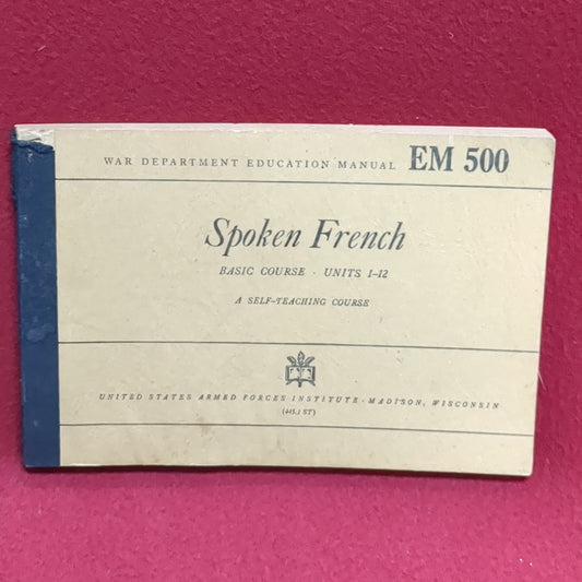 BOOK:  WAR DEPARTMENT EDUCATIOIN MANUAL SPOKEN FRENCH BASIC COURSE UNITS 1-12 A SELF-TEACHING COURSE 1944(box11)