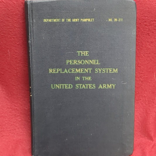 BOOK: (HARDBACK EDITION)    THE PERSONNEL REPLACEMENT SYSTEM IN THE UNITED STATES ARMY AUGUST 1954 (box13)