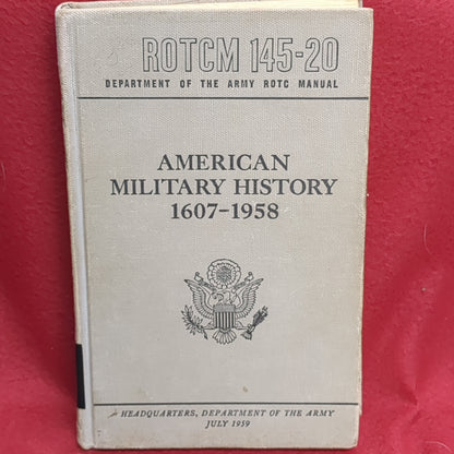 BOOK: (HARDBACK EDITION)  AMERICAN MILITARY HISTORY 1607-1958  (box13)