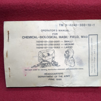 BOOK:  OPERATOR'S MANUAL FOR CHEMICAL-BIOLOGICAL MASK: FIELD, M40 (4240-01-258-0061--SMALL) (4240-01-258-0062--MEDIUM)(4240-01-258-0063--LARGE) JUNE 1988 (BOX18)