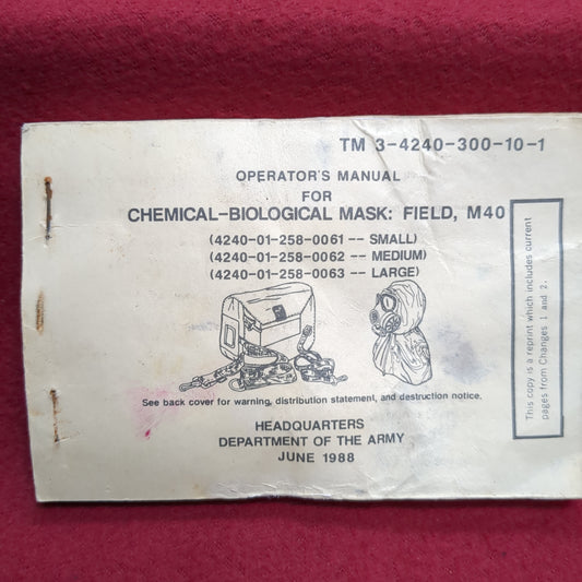 BOOK:  OPERATOR'S MANUAL FOR CHEMICAL-BIOLOGICAL MASK: FIELD, M40 (4240-01-258-0061--SMALL) (4240-01-258-0062--MEDIUM)(4240-01-258-0063--LARGE) JUNE 1988 (BOX18)