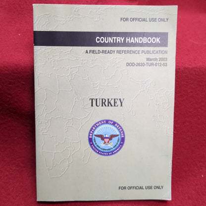 BOOK: COUNTRY HANDBOOK A FIELD-READY REFERENCE: TURKEY PUBLICATION MARCH 2003 (BOX18)