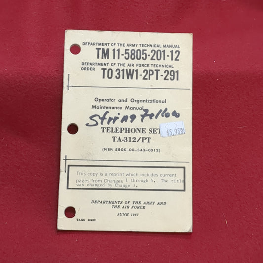 BOOK:  OPERATOR AND ORGANIZATIONAL MAINTENANCE MANUAL TELEPHONE SET TA-312/PT (NSN 5805-00-543-0012) JUNE 1967 (box18)