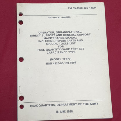 BOOK TECHNICAL MANUAL OPERATOR, ORGANIZATIONAL, DIRECT SUPPORT AND GENERAL SUPPORT MAINTENANCE MANUAL INCLUDING REPAIR PARTS AND SPECIAL TOOLS LIST FOR FUEL-QUANTITY-GAGE TEST SET (MODEL TF579) NSN 4920-00-109-5066 18 JUNE 1976 (BOX21)