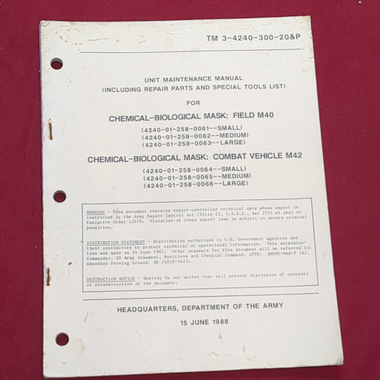 BOOK UNIT MAINTENANCE MANUAL (INCLUDING REPAIR PARTS AND SPECIAL TOOLS LIST) FOR CHEMICAL-BIOLOGICAL MASK: FIELD M40 AND COMBAT VEHICLE M42 15 JUNE 1988(BOX21)