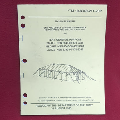 BOOK TECHNICAL MANUAL FOR TENT, GENERAL PURPOSE: SMALL NSN 8340-00-470-2335; MEDIUM NSN 8340-00-482-3963; LARGE NSN 8340-00-470-2342 31 AUGUST 1995(BOX11)
