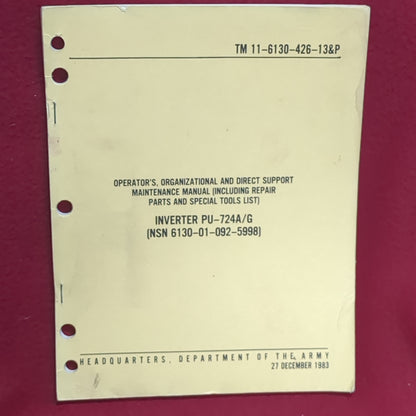 BOOK OPERATOR'S, ORGANIZATIONAL AND DIRECT SUPPORT MAINTENANCE MANUAL (INCLUDING REPAIR PARTS AND SPECIAL TOOLS LIST) INVERTER PU-724A/G (NSN 6130-01-092-5998) 27 DECEMBER 1983 (BOX21)