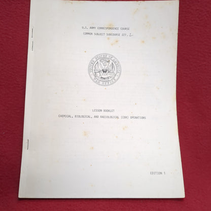 BOOK -   U.S. ARMY CORRESPONDENCE COURSE: COMMON SUBJECT SUBOURSE 221.2  LESSON BOOKLET: CHEMICAL, BIOLOGICAL, AND RADIOLOGICAL (CBR) OPERATIONS: EDITION 1: 1 DECEMBER 1969(BOX 28)