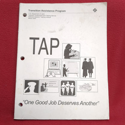 BOOK -   TRANSITION ASSISTANCE PROGRAM: TAP: PARTICIPANT MANUAL: " ONE GOOD JOB DESERVES ANOTHER" MARCH 2000   (BOX 28)