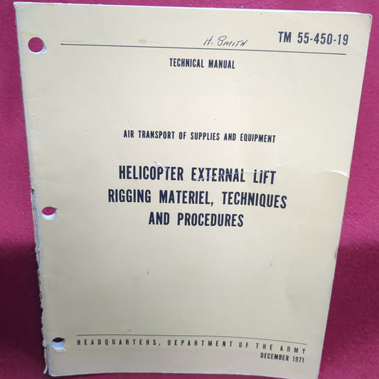 BOOK -  TECHNICAL MANUAL: AIR TRANSPORT OF SUPPLIES AND EQUIPMENT: HELICOPTER EXTERNAL LIFT RIGGING MATERIL, TECHNIQUES AND PROCEDURES: DECEMBER 1971(BOX 28)