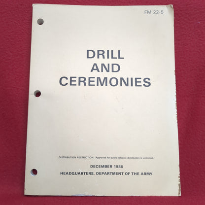 BOOK -  FIELD MANUAL: DRILL AND CEREMONIES: HEADQUARTERS, DEPARTMENT OF THE ARMY: DECEMBER 1986 (BOX 28)