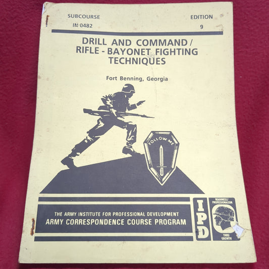 BOOK -  SUBCOURSE IN 0482: EDITION 9:  DRILL AND COMMAND/RIFLE-BAYONET FIGHTING TECHNIQUES: FIVE CREDIT HOURS: JANUARY 1991 FORT BENNING, GEORGIA    (BOX 29)