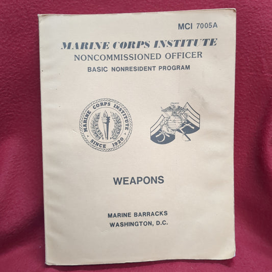 BOOK  -  MARINE CORPS INSTITUE: NONCOMMISSIONED OFFICER: BASIC NONRESIDENT PROGRAM: WEAPONS (MCI  7005A)  WEAPONS  (BOX32)