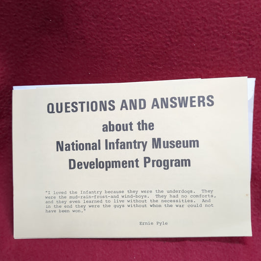 BOOK -   QUESTIONS AND ANSWERS ABOUT THE NATIONAL INFANTRY MUSEUM DEVELOPMENT PROGRAM: WRITTEN BY ERNIE PYLE (BOX33)