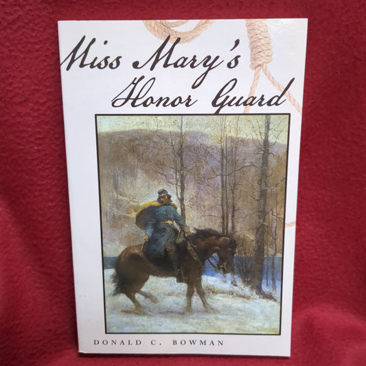 BOOK    MISS MARY'S HONOR GUARD BY DONALD C. BOWMAN   (BOX42)